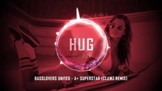 Basslovers United - A+ Superstar (CLAWZ Remix)
