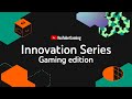 Innovation Series: Gaming Edition video