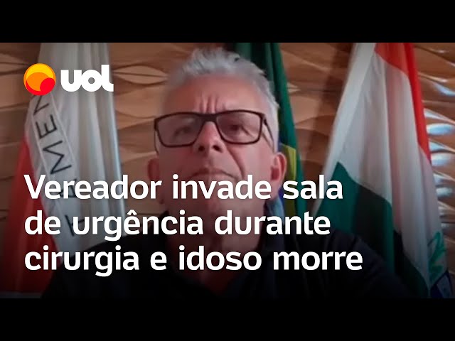 Vereador invade sala, atrapalha médicos, e paciente de 93 anos morre