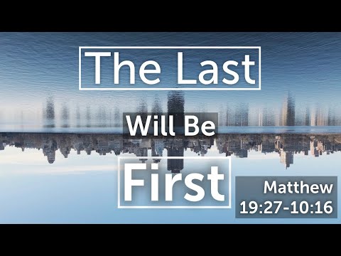 Matthew 19:27–10:16 | The Last will be First | Pastor Josh Engen
