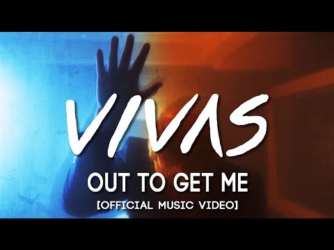 VIVAS - Out To Get Me (Official Music Video)