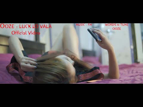 Ooze - Luck Lo Vala (Official M/V)