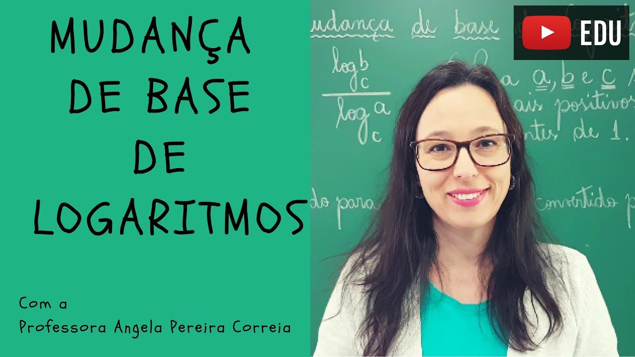 Mudança de Base de Logaritmos - Vivendo a Matemática - Professora Angela