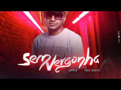 lupper Feat Face Oculta- Sem Vergonha