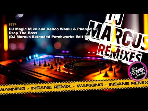 DJ Magic Mike and Dehco Wanlu & Phabyo DJ - Drop The Bass (DJ Marcus Extended Patchworks Edit Mix)