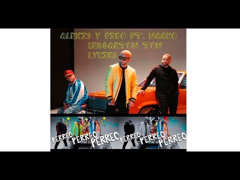 Alexis y Fido Ft. Nacho - Reggaeton Ton Lyrics