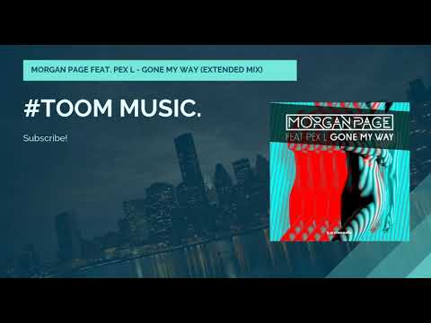 ❖MORGAN PAGE FEAT. PEX L - GONE MY WAY (Extended Mix) #TOOMMUSIC.