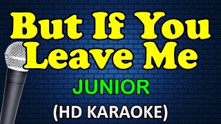 BUT IF YOU LEAVE ME - Junior (HD Karaoke)