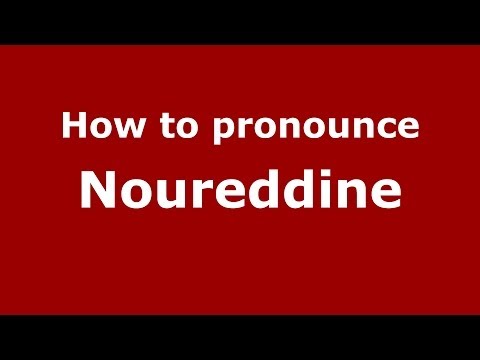 How to pronounce Noureddine
