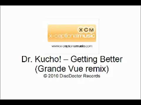 Dr. Kucho! - getting better (Grande Vue remix)