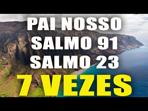 PAI NOSSO - SALMO 91 - SALMO 23 (SETE VEZES) ORAÇÃO FORTÍSSIMA - CAMPANHA DE 21 DIAS