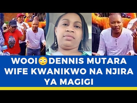 WHAT IS HAPPENING! DENNIS MUTARA'S WIFE KWANIKWO NA NJIRA INO