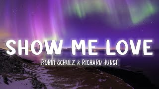 SHOW ME LOVE - ROBIN SCHULZ &amp; RICHARD JUDGE  [Lyrics/Vietsub]