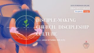 Disciple Making Church Part 4 - Discipleship Culture