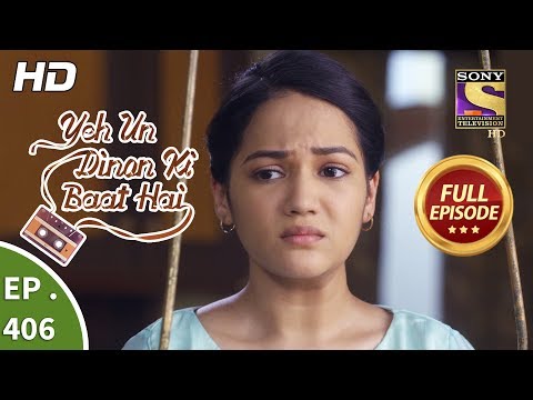 Yeh Un Dinon Ki Baat Hai - Ep 406 - Full Episode - 11th April, 2019