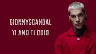 Gionnyscandal - Ti amo ti odio (Testo)