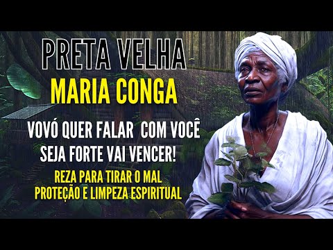 PRETO VELHO MENSAGEM da vó MARIA CONGÁ com REZA FORTE para TIRAR TODO o MAL PROTEÇÃO e LIMPEZA