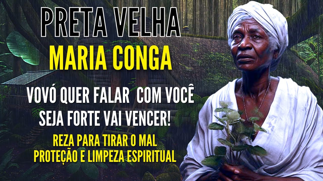 PRETO VELHO MENSAGEM da vó MARIA CONGÁ com REZA FORTE para TIRAR TODO o MAL PROTEÇÃO e LIMPEZA