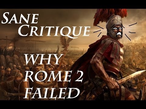 Sane Critique, Why Rome 2 Failed part 2