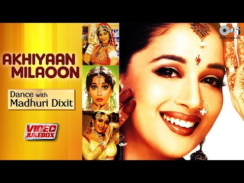 Akhiyaan Milaoon Kabhi - Dance With Madhuri Dixit | 90's Hit Songs | Video Jukebox