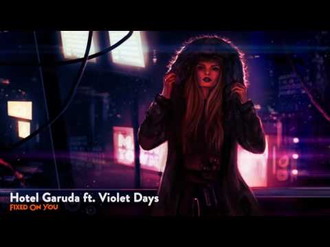 Hotel Garuda ft. Violet Days - Fixed On You