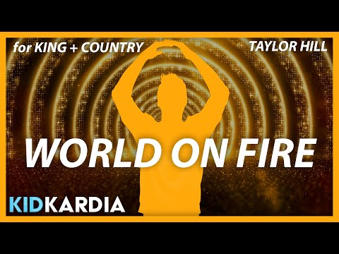 WORLD ON FIRE || MOTIONS & LYRICS || @ForKingAndCountry | TAYLOR HILL - Kingdom Kids Zone, Sing With Me - Kid Kardia