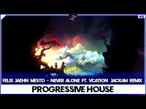 Felix Jaehn, Mesto - Never Alone ft. VCATION (JACKAM Remix)