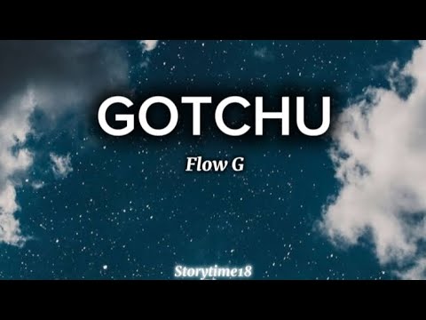 FLOW G - GOTCHU (Lyrics)
