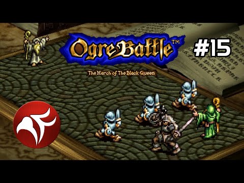Ogre Battle #15 - Princess Pasa Breaks the Game