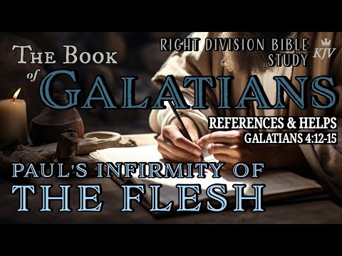 Study of Galatians #27 Gal 4:12-15 Paul's Infirmity of the Flesh (His Thorn)
