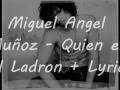 Miguel Angel Muñoz - Quien es el Ladron + Lyrics ...