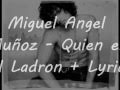 Miguel Angel Muñoz - Quien es el Ladron + Lyrics ...
