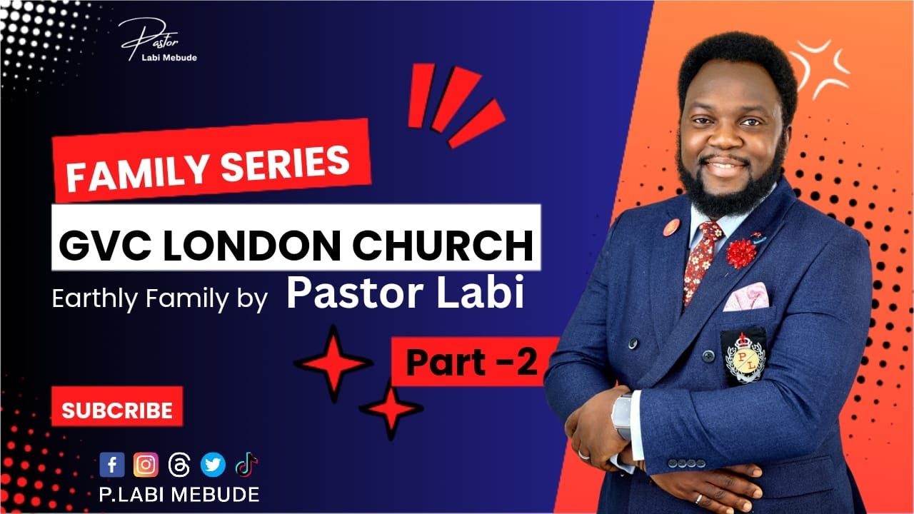 FAMILY SERIES || Church (Spiritual) Family - Part 2 by Pastor Labi || GVC London Church