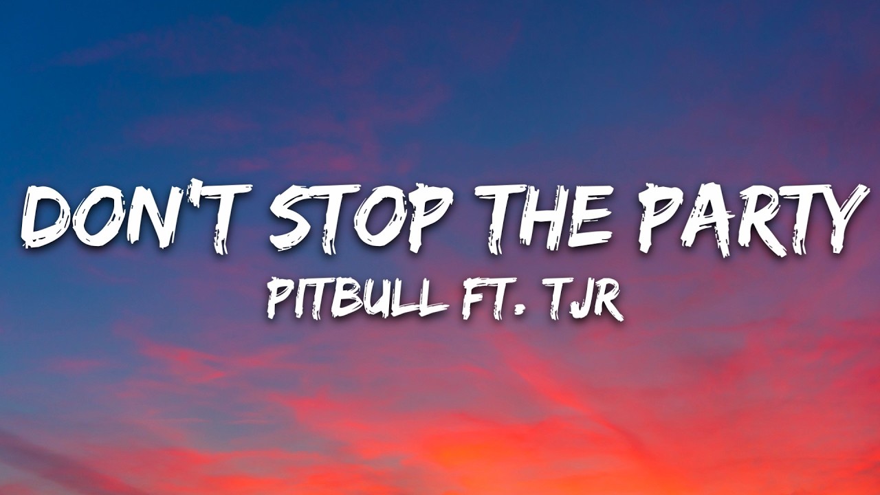 Pitbull - Don't Stop The Party (Lyrics) ft. TJR