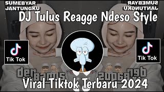 Download lagu DJ TULUS REGGAE NDESO STYLE | DJ TAK GENGGAM TANGANMU TAK ELUS PIPIMU REGGAE VIRAL TIK TOK 2024 mp3