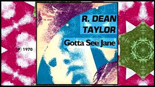 R. DEAN TAYLOR - Gotta See Jane