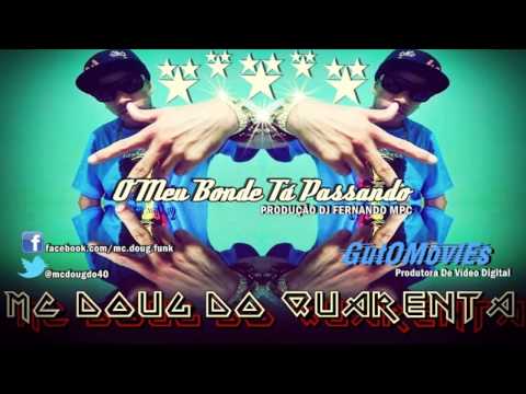 MC DOUG DO 40 - O MEU BONDE TA PASSANDO (PROD @DJFERNANDOMPC )