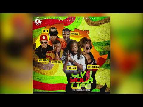 Ms.Bodega - Live your Life Feat. Gyptian x Mc Galaxy x Neza x Neil Bajayo x Young D