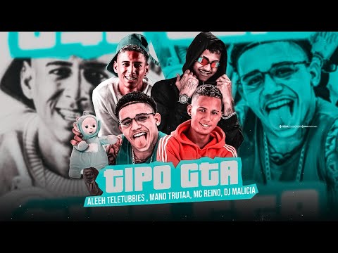 MC REINO E ALLEH TELETUBBIES E MANO TRUTA E DJ MALICIA - TIPO G.T.A