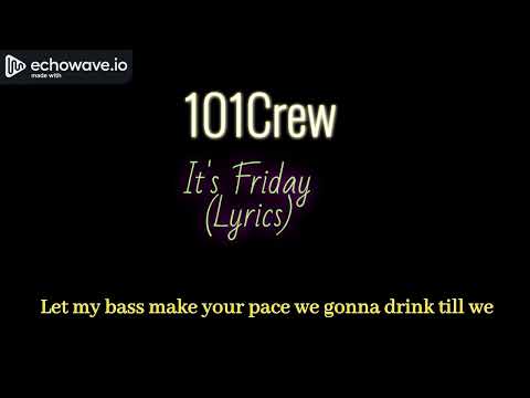 101 Crew - it's Friday (Lyrics)
