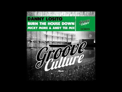 Danny Losito - Burn The House Down - Micky More & Andy Tee Mix (Soulful Deep House  Music)