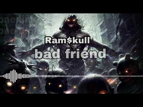 RAMSKULL -  Bad Friend (Official Audio)