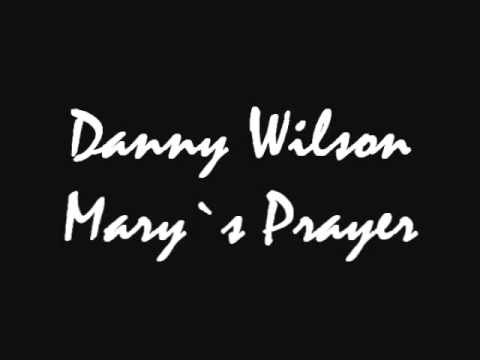 Danny Wilson   Mary`s Prayer