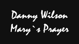 Danny Wilson   Mary`s Prayer