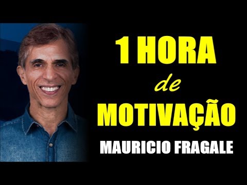 1 HORA DE MOTIVAÇÃO com MAURICIO FRAGALE [VÍDEO MOTIVACIONAL]