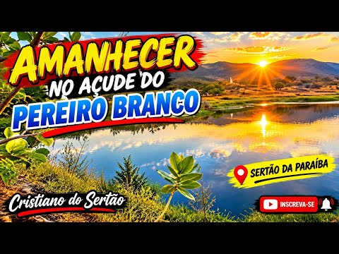 AMANHECER NO AÇUDE DO PEREIRO BRANCO! UM CENÁRIO INCRÍVEL NO SERTÃO DA PARAÍBA 🌅