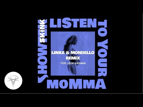 Showtek - Listen To Your Momma Feat. Leon Sherman (Linka & Mondello Remix) [Skink]