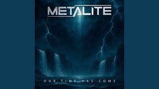 Metalite - Our Time Has Come video