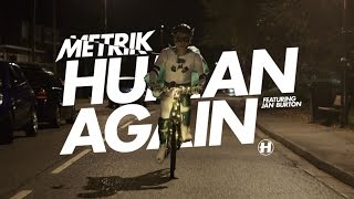 Metrik - Human Again (feat. Jan Burton) (OFFICIAL MUSIC VIDEO)