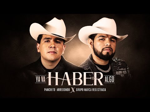 Grupo Marca Registrada x Panchito Arredondo - Ya Va Haber Algo [Official Video]